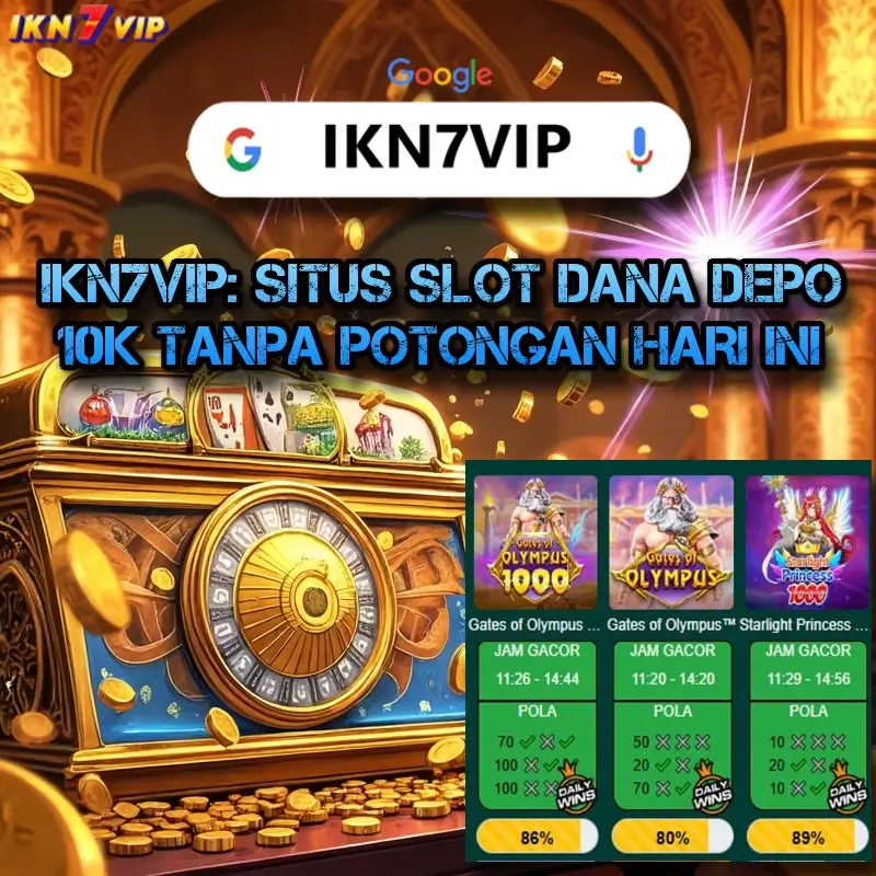 IKN7VIP: SITUS SLOT DANA DEPO 10K TANPA POTONGAN HARI INI